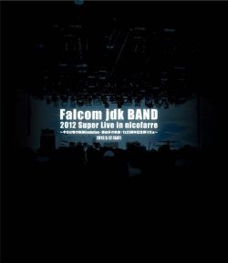 Falcom Sound Team jdk - Falcom jdk BAND 2012 Super Live in nicofarre [2012.12.27] BD蓝光原盘 1080i H264 - 41.68GB