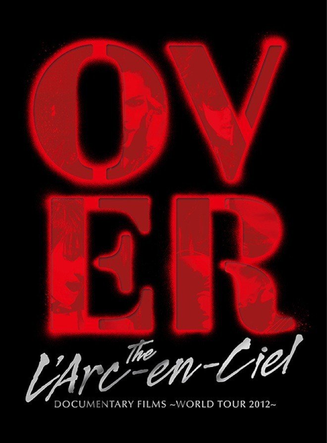 彩虹乐队 L'Arc-en-Ciel - DOCUMENTARY FILMS ～WORLD TOUR 2012～「Over The L'Arc-en-Ciel」2015 BD蓝光原盘 1080p H264 - 28.79GB