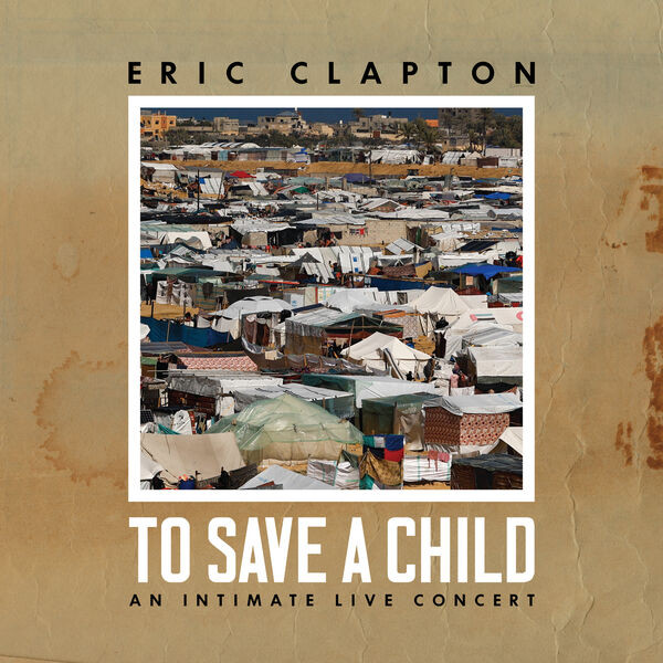 Eric Clapton To Save A Child An Intimate Live Concert 2023 (2024) BD蓝光原盘+BDRip 1080p H264 - 22.05GB+9.59GB