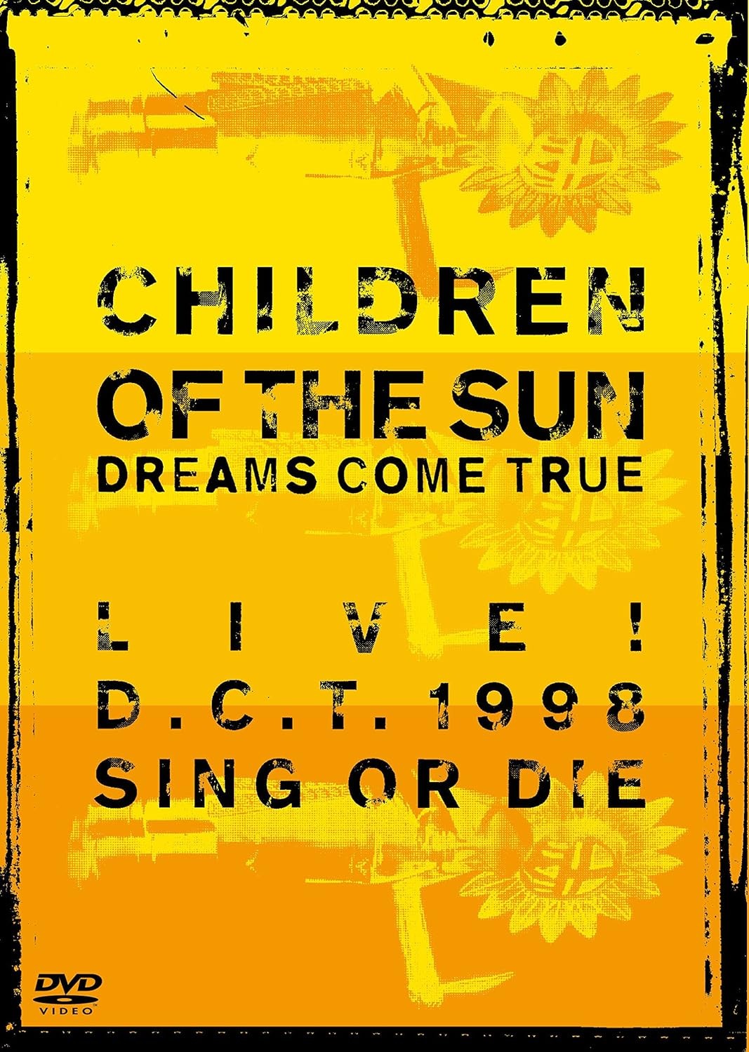 DREAMS COME TRUE - Children of the Sun Live! D.C.T. 1998 Sing or Die 2000 DVD 480i MPEG2 - 4.32GB