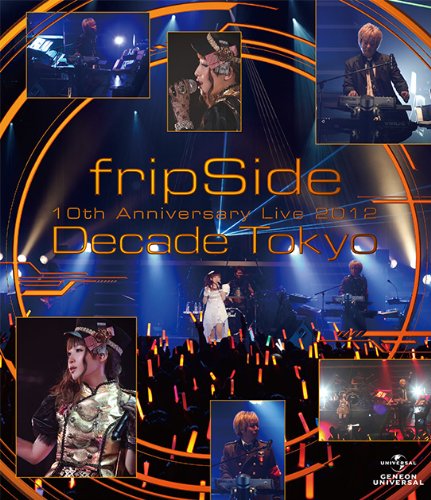 fripSide 10th Anniversary Live 2012 ~Decade Tokyo~ 2013 中字 BD蓝光原盘 1080i H264 - 40.55GB+11.52GB