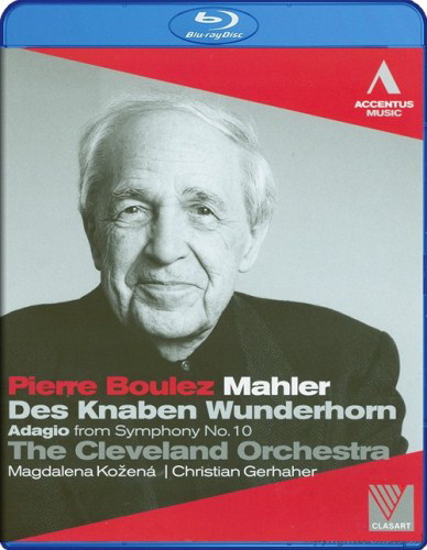 Mahler - Des Knaben Wunderhorn／Adagio From Symphony No.10 (Pierre Boulez/ Cleveland Orchestra, Magdalena Kozena, Christian Gerhaher) 2011 BD蓝光原盘 1080i H264 - 20.82GB