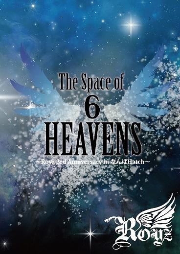 Royz - The Space of 6 HEAVENS ~Royz 3rd Anniversary in なんばHatch~ 2013 DVD 480i MPEG2 - 5.23GB