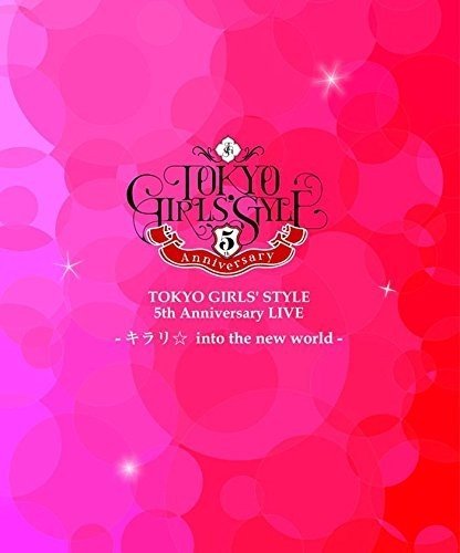 东京女子流 - TOKYO GIRLS' STYLE 5th Anniversary LIVE -キラリ☆ into the new world- 2015 BD蓝光原盘 1080i H264 - 42.51GB