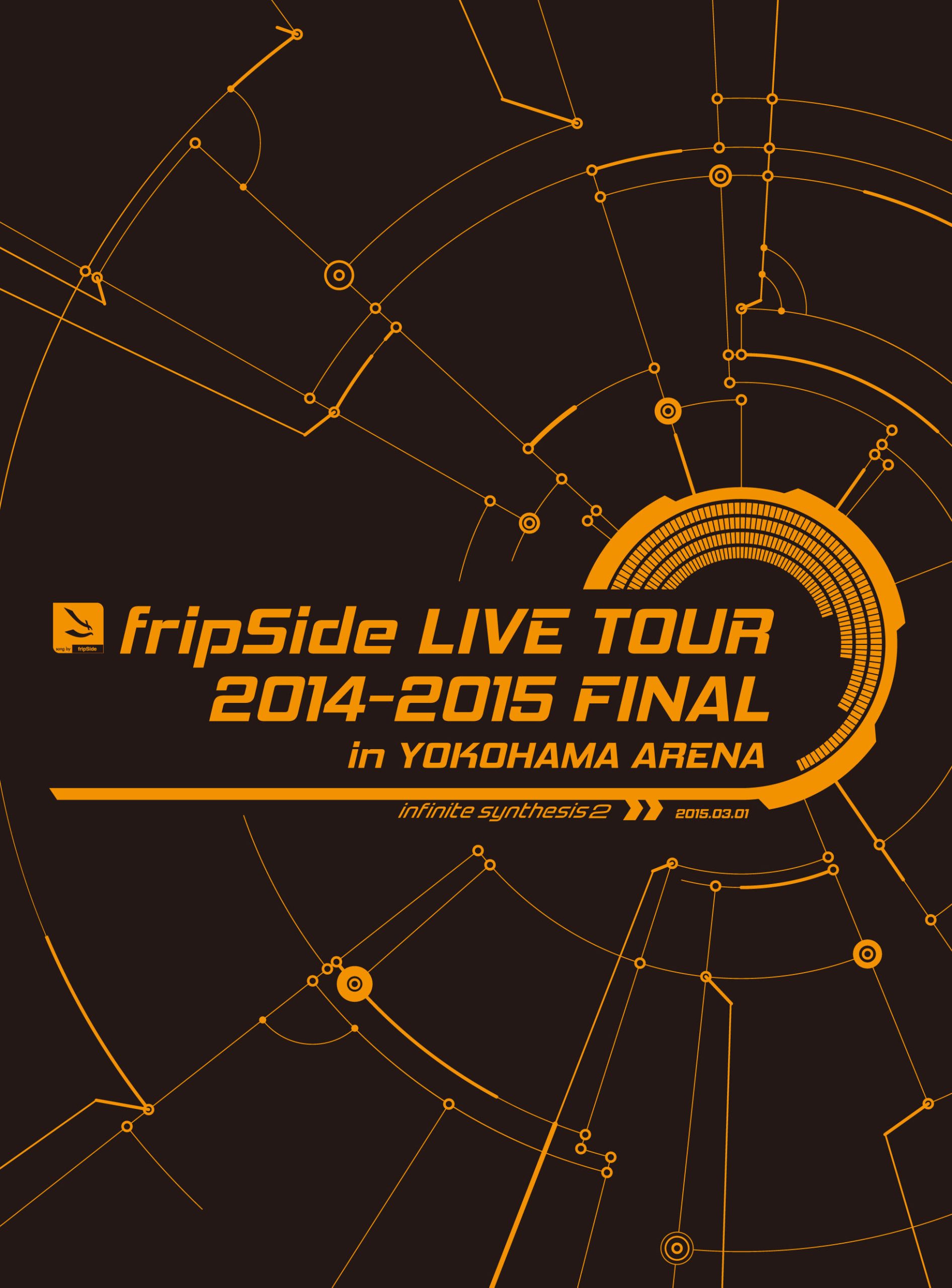 fripSide LIVE TOUR 2014-2015 FINAL in YOKOHAMA ARENA 2015 中字 BD蓝光原盘+BDRip 1080i H264 - 78.14GB+20.68GB