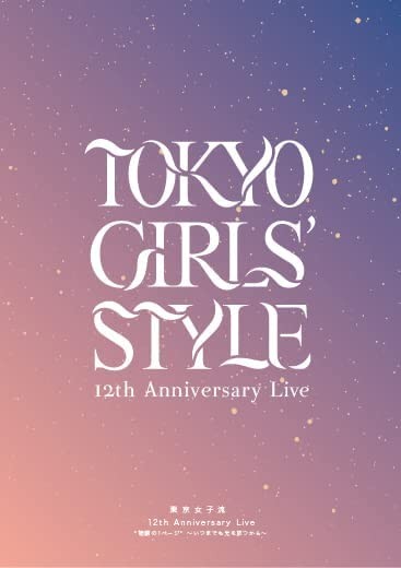 东京女子流 12th Anniversary Live ＊物語の1ページ＊ ～いつまでも光を放つから～ 2023 BD蓝光原盘 1080p H264 - 38.03GB