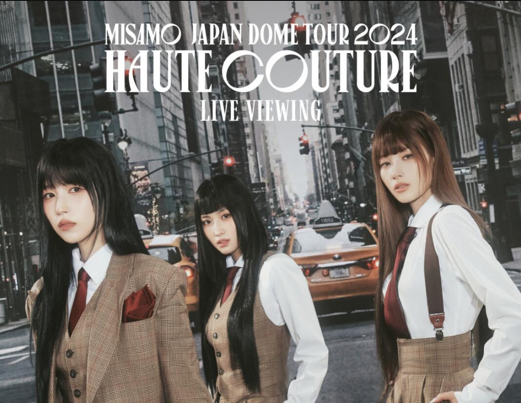 MISAMO JAPAN DOME TOUR 2024 “HAUTE COUTURE” 2024 WEBRip 2160p H265 - 22.36GB