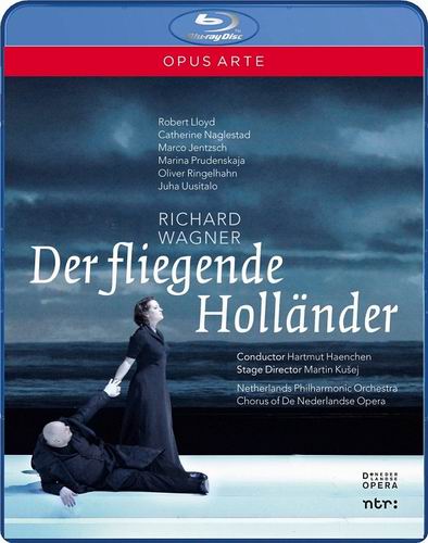 瓦格纳歌剧 漂泊的荷兰人Wagner - Der fliegende Hollander (Nederlandse Opera; Martin Kusej, Hartmut Haenchen; Lloyd, Naglestad, Jentzsch, Prudenskaja, Ringelhahn) 2010 BD蓝光原盘 1080i H264 - 40.76GB