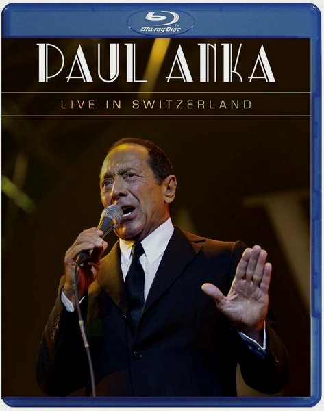 Paul Anka - Live in Switzerland 2013 BD蓝光原盘 1080p H264 - 21.41GB