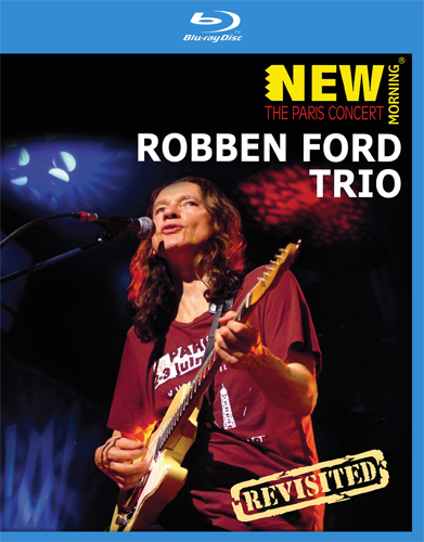 Robben Ford Trio - New Morning - The Paris Concert - Revisited 2009 BD蓝光原盘 1080i H264 - 22.81GB