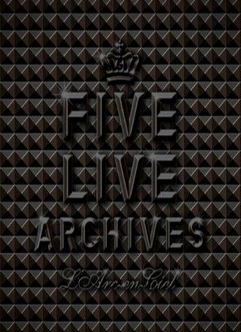 L'Arc~en~Ciel - FIVE LIVE ARCHIVES 2007 DVD 480i MPEG2 - 37.74GB