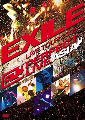 EXILE LIVE TOUR 2005～PERFECT LIVE “ASIA”～ [2006.03.29] DVD 480i MPEG2 - 10.46GB