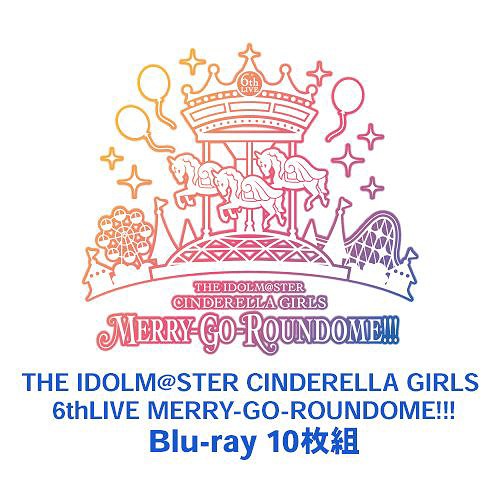 THE IDOLM@STER CINDERELLA GIRLS 6th LIVE MERRY-GO-ROUNDOME!!! @NAGOYA DOME+METLIFE DOME 2019 BD蓝光原盘 1080i H264 - 351.42GB