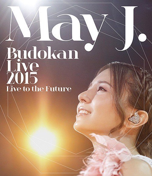 May J. Budokan Live 2015 -Live to the Future- [2015.08.19] BD蓝光原盘 1080i H264 - 53.29GB