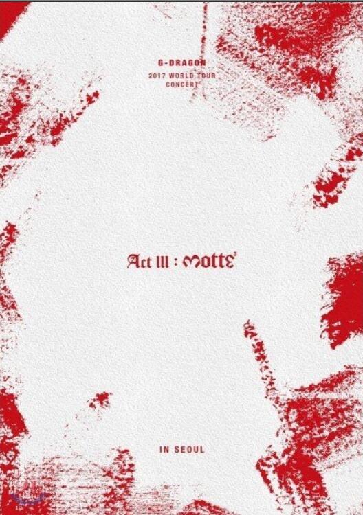权志龙 G-DRAGON - 2017 G-DRAGON WORLD TOUR CONCERT [ACT III, M.O.T.T.E] IN SEOUL [2017.12.13] DVD 480i MPEG2 - 10.16GB